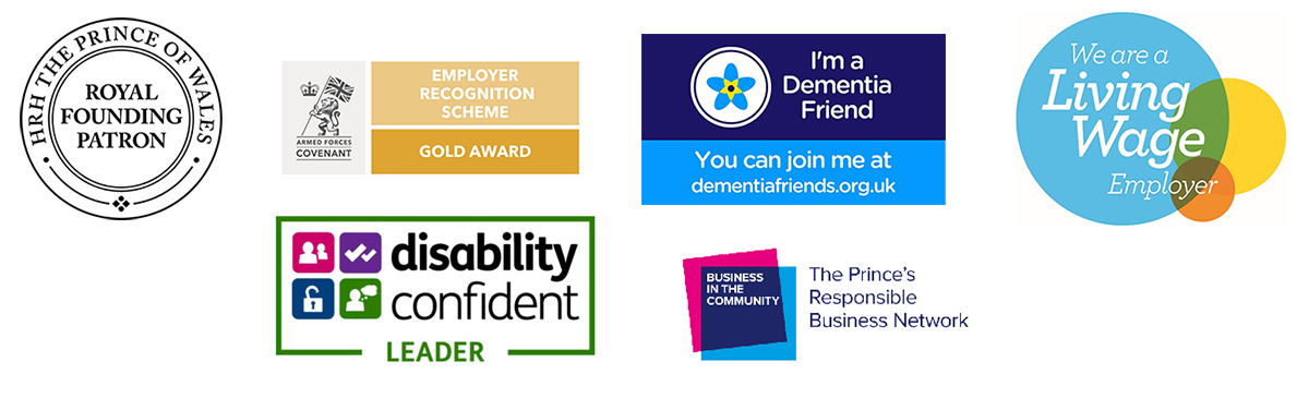 Schemes or organisations we are accredited with: HRH the prince of wales royal founding patron, Armed forces Covenant employer recognition scheme gold award, Dementia friends, Living wage employer, Disability confident and Busines in the Community